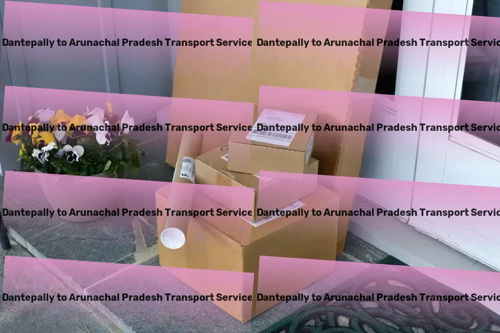 Dantepally to Arunachal Pradesh Transport Furniture moving services