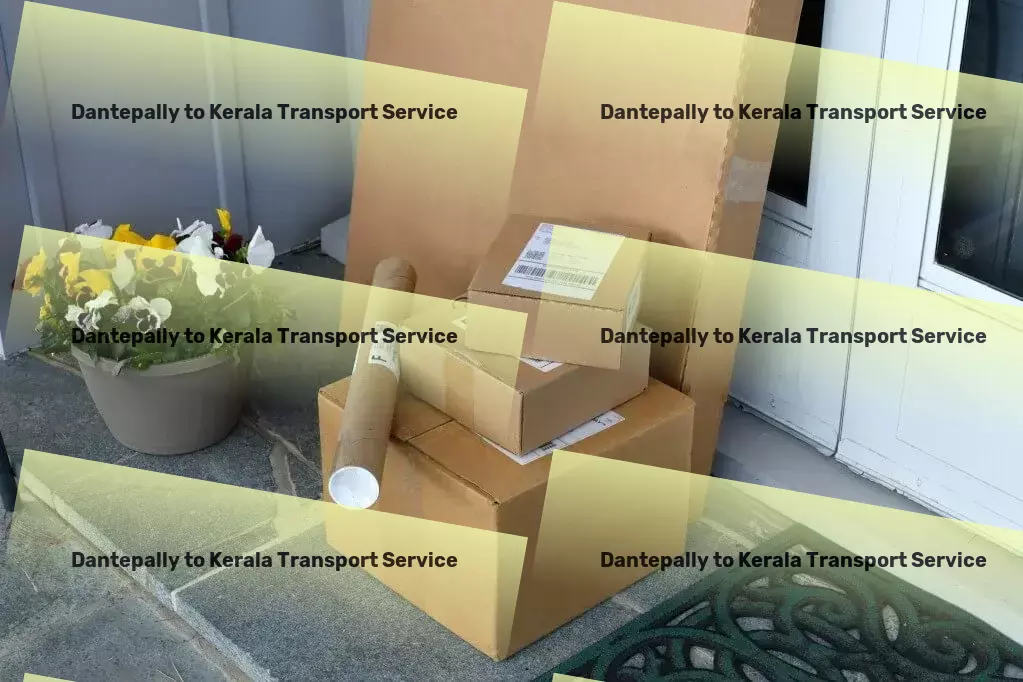 Dantepally to Kerala Transport Your logistics needs in India, expertly handled! - Multinational transport services