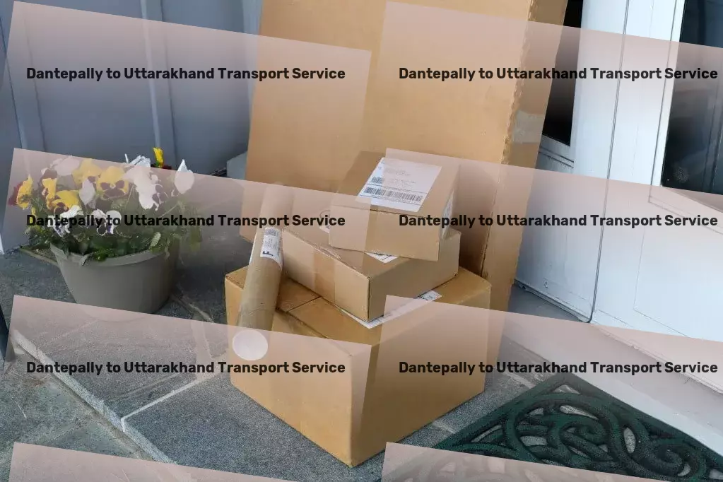 Dantepally to Uttarakhand Transport Deliver success across India with our transportation services! - Custom clearance services