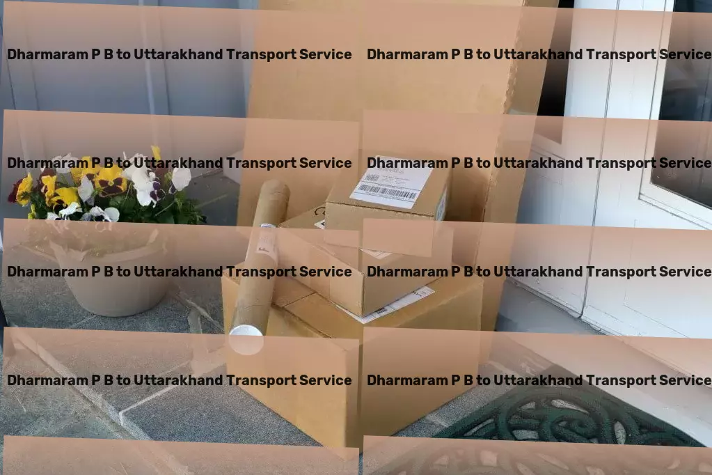 Dharmaram P B to Uttarakhand Transport The essence of hassle-free goods movement within India! - National freight dispatch services