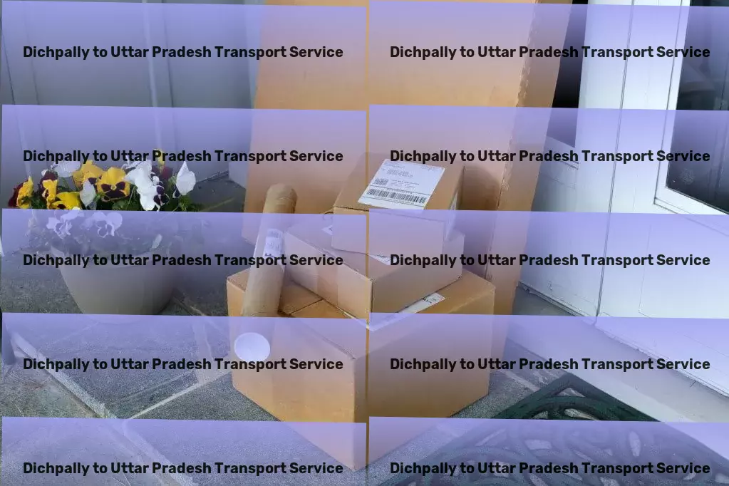 Dichpally to Uttar Pradesh Transport Taking Indian transport services to new heights. - Multi-city freight forwarding