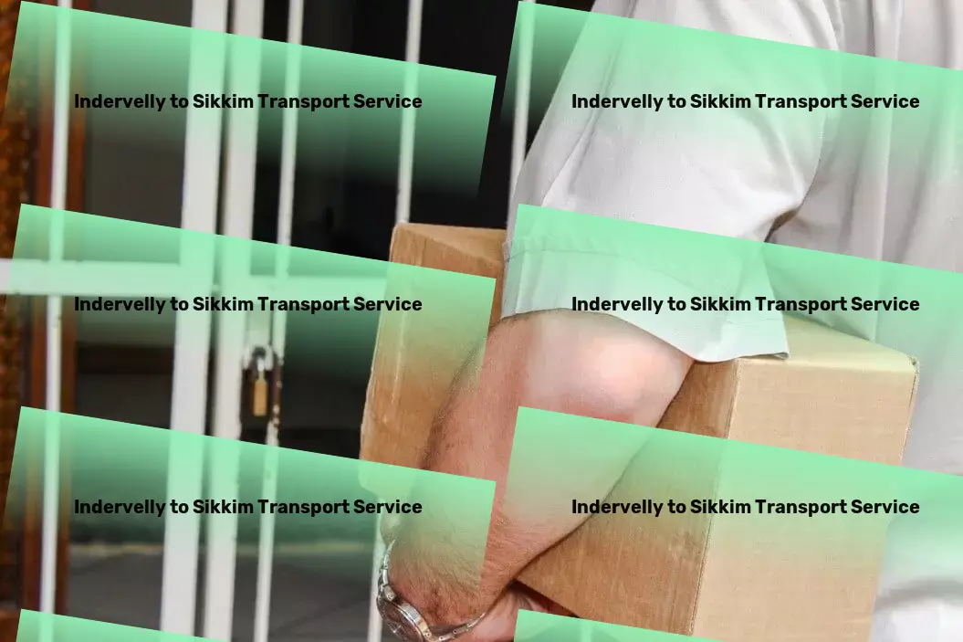 Indervelly to Sikkim Transport Nationwide logistics management