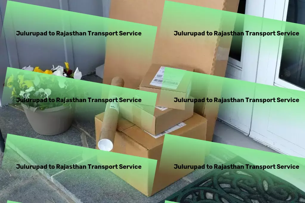 Julurupad to Rajasthan Transport Specialized logistics services